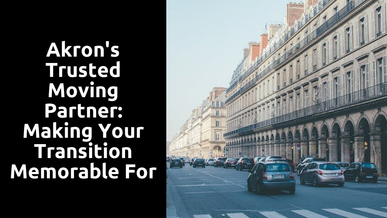 Akron's Trusted Moving Partner: Making Your Transition Memorable for All the Right Reasons