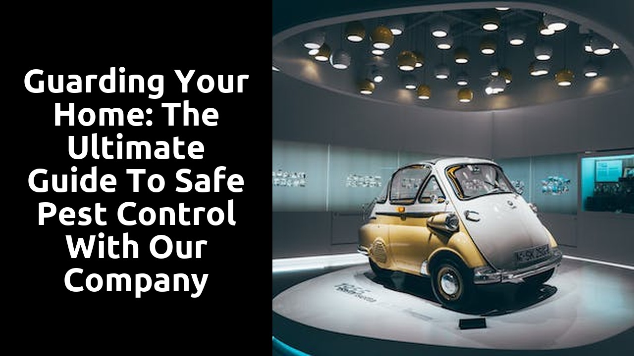 Guarding Your Home: the Ultimate Guide to Safe Pest Control With Our Company